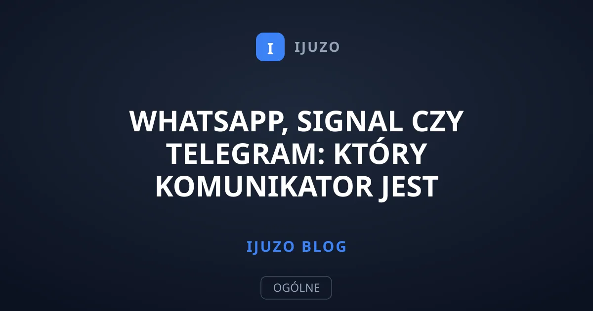 WhatsApp, Signal czy Telegram: który komunikator jest najbezpieczniejszy?