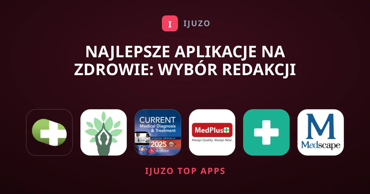 Najlepsze Aplikacje na Zdrowie: Wybór Redakcji